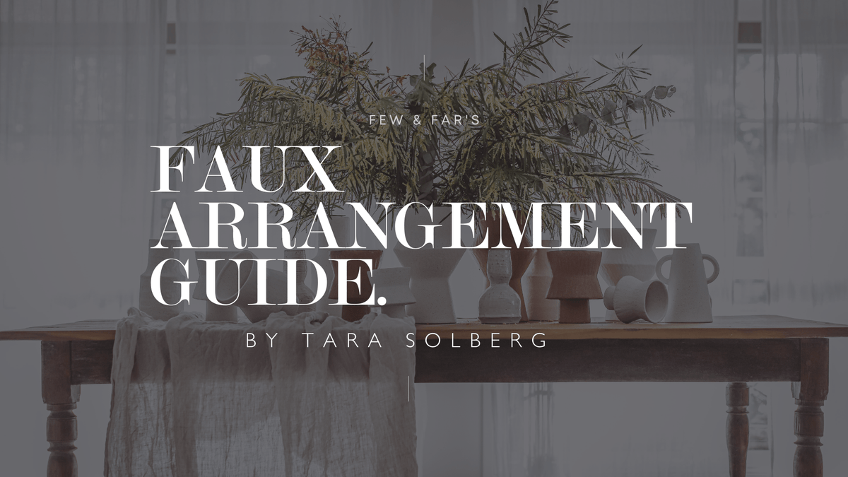7 simple steps to create the perfect arrangement – Few and Far