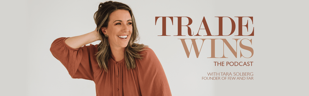 TRADE WINS with Tara Solberg - Our brand new podcast is now live! - Few and Far
